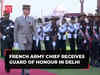 French Army Chief General Pierre Schill receives Guard of Honour in Delhi