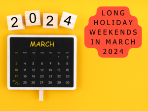 long holiday weekends in march 2024
