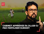 Cabinet allocates Rs 24,420 cr subsidy on phosphatic & potassic fertilisers for Kharif season 2024