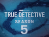 True Detective Season 5 release date: What we know so far?