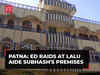 Bihar: ED raids RJD Chief Lalu's close aide Subash Yadav's premises in Patna