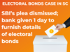 Electoral bonds: SC dismisses SBI's plea for extension, seeks details by tomorrow