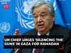 Gaza War: UN chief calls on Israel, Hamas to 'silence the guns' for Ramadan