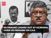 'Stop spreading hatred in the name of CAA': BJP's RS Prasad lashes out at Arvind Kejriwal
