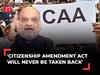 Amit Shah on CAA: 'Citizenship Amendment Act will never be taken back'