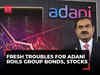Adani bonds, stocks slide as fresh troubles hit Gautam Adani's conglomerate