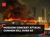 Moscow concert attack: At least 40 killed, over 100 injured; ISIS claims responsiblity