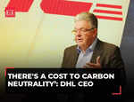 ‘There's a cost to carbon neutrality, we are doing what we can': John Pearson, DHL Express