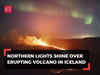 Northern lights shine over erupting volcano in Iceland, watch!