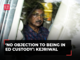 Kejriwal says he is ready to cooperate and has no objection to ED custody