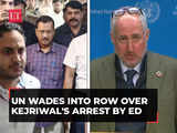 Kejriwal's arrest: After US and Germany, UN wades into row over Delhi CM's arrest by ED