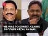 Mukhtar Ansari Death: We have strong proof that he was killed with poison, claims brother Afzal Ansari