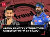 Mumbai Indians skipper Hardik Pandya's stepbrother arrested for alleged ?4 cr business fraud