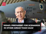 Benjamin Netanyahu says Israel preparing for scenarios in other areas than Gaza