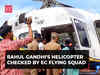 EC Flying Squad checks Rahul Gandhi's helicopter in Nilgiris; Congress asks, 'Check PM's chopper too'