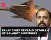 Balakot airstrike: Ex-IAF chief reveals details, 'we broke through PAF and Pak Army protection'