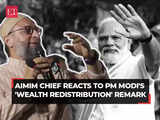 Asaduddin Owaisi's attack on PM over 'wealth redistribution' remark: 'Modi who has six brothers talking...'