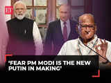 Sharad Pawar fears of PM Modi becoming 'Putin of India' 1 80:Image