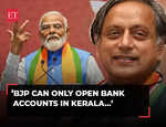BJP can only open bank accounts in Kerala, they cannot..., says Shashi Tharoor