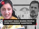 'Rahul Gandhi will bring dictatorship if comes to power', BJP’s Navneet Rana warns people over Congress’ manifesto