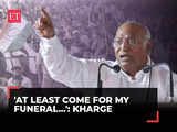 Cong President Mallikarjun Kharge's emotional appeal in Kalaburagi: At least come to my funeral... 1 80:Image
