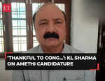 KL Sharma on Amethi candidature; thankful to Congress, Rahul Gandhi not someone to run away from ground
