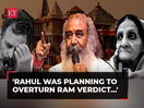 'Rahul Gandhi was planning to overturn Ram Temple verdict…': Acharya Pramod makes explosive claims