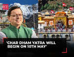 Char Dham Yatra will begin on 10th May, says Uttarakhand CM Pushkar Singh Dhami