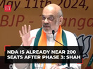 NDA already near 200 mark after phase 3; In South India, BJP will be the largest party: Amit Shah
