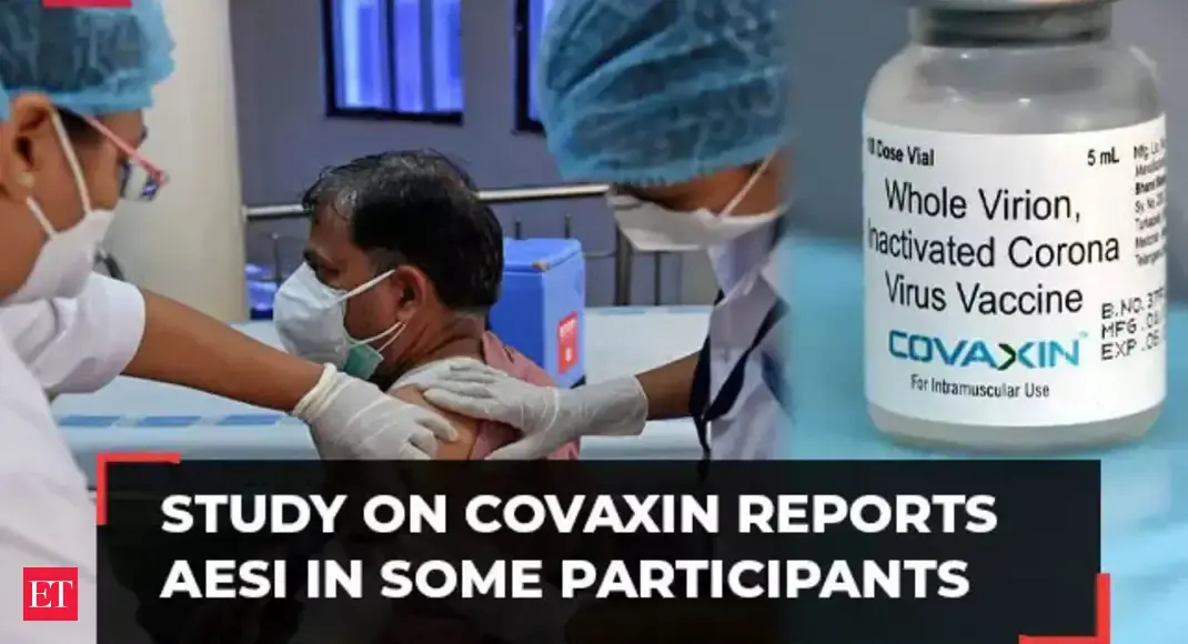 Study on Covaxin reports adverse events in some participants who took the Covid-19 vaccine – The Economic Times Video