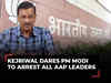 Arvind Kejriwal dares PM Modi to arrest all AAP leaders, announces protest at BJP HQ on May 19