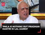 PMLA is nothing but Pradhan Mantri Ki Lal Aankh: Kapil Sibbal on prevention of money laundering act
