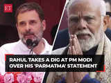Rahul Gandhi's jibe at Modi over his 'parmatma' statement, says PM will say the same when ED asks about Adani after LS polls