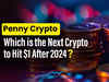 Top Penny Crypto: Which is the next crypto to hit $1 in 2024?