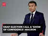 France: President Macron claims snap election call a 'show of confidence in our people'