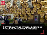 Delhi airport faces power outage, boarding and check-in facilities briefly impacted