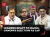 Rahul Gandhi ends decade-long vacancy as LoP in Lok Sabha; Leaders react
