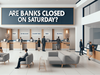 Are banks open or closed today?