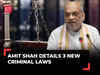 New Criminal Laws: HM Amit Shah explains how the three new acts will help common people
