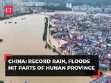 China floods: Torrential rain causes flooding, landslides in Hunan province; relief work underway