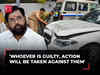Mumbai BMW accident: Whoever is guilty, action will be taken against them, says CM Eknath Shinde