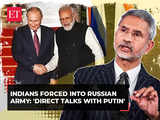 'PM Modi, Putin to talk directly': EAM Jaishankar on reports of Indians forced to join Russian army