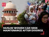 Muslim women can seek maintenance from husbands after divorce under Section 125 CrPC: Supreme Court