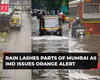 Rain lashes parts of Mumbai as IMD issues orange alert, predicts heavy rainfall