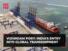 Vizhinjam port: This Adani project takes India on global transshipment map