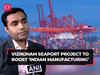 'Vizinjham port to reduce the transit time for Indian manufacturers…', says APSEZ CEO Karan Adani
