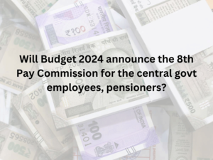 Budget-2024-cental-govt-employees-8th-pay-commission