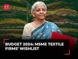 Budget 2024: MSME textile firms want compliance burden reduced, sops for capacity building 1 80:Image