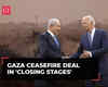 Gaza ceasefire deal in 'closing stages' as Netanyahu meets Biden at White House