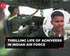 'High-tech planes, Adventure, thrill...,' Agniveer narrates life in Indian Air Force